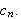 $c_{n}.$