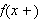 $f\left( x+\right) $