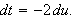 $dt=-2\,du.$