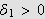 $\delta _{1}>0$