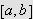 $\left[ a,b\right] $