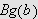 $Bg\left( b\right) $
