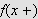 $f(x+)$