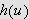 $h\left( u\right) $