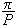$\dfrac{\pi }{P}$