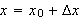 $x=x_{0}+\Delta x$
