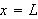 $x=L$