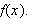 $f(x).$