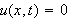 $u(x,t)=0$