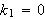 $k_{1}=0$