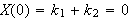 $X(0)=k_{1}+k_{2}=0$